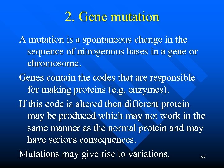 2. Gene mutation A mutation is a spontaneous change in the sequence of nitrogenous