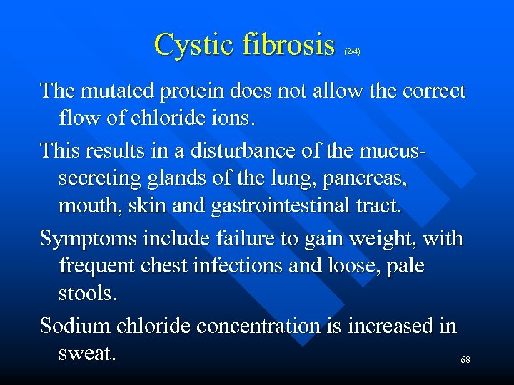 Cystic fibrosis (2/4) The mutated protein does not allow the correct flow of chloride