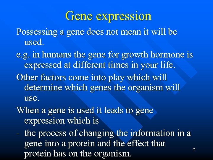 Gene expression Possessing a gene does not mean it will be used. e. g.