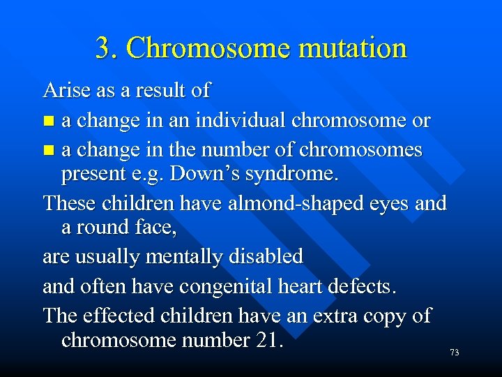 3. Chromosome mutation Arise as a result of n a change in an individual