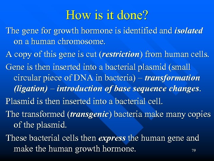 How is it done? The gene for growth hormone is identified and isolated on