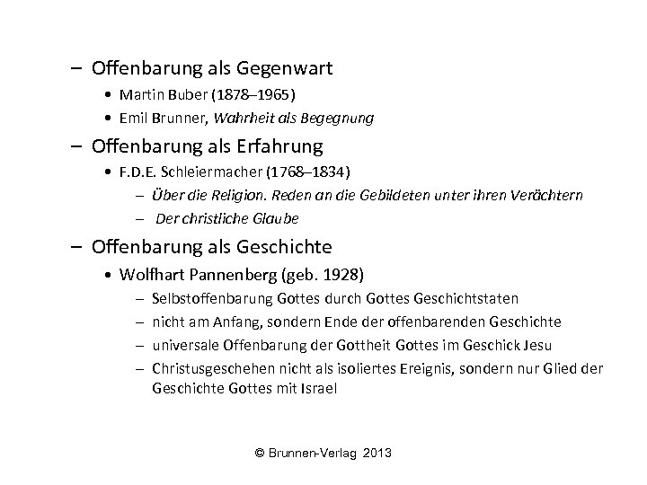 – Offenbarung als Gegenwart • Martin Buber (1878– 1965) • Emil Brunner, Wahrheit als