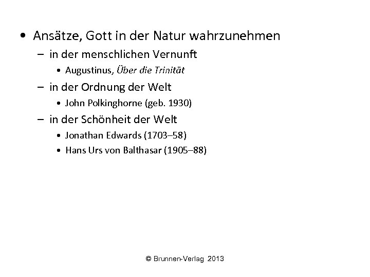  • Ansätze, Gott in der Natur wahrzunehmen – in der menschlichen Vernunft •