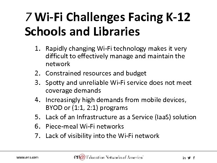 7 Wi-Fi Challenges Facing K-12 Schools and Libraries 1. Rapidly changing Wi-Fi technology makes