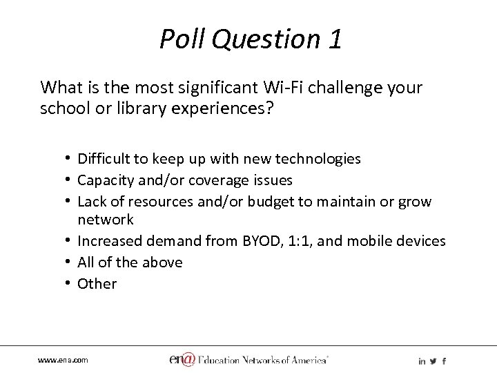 Poll Question 1 What is the most significant Wi-Fi challenge your school or library