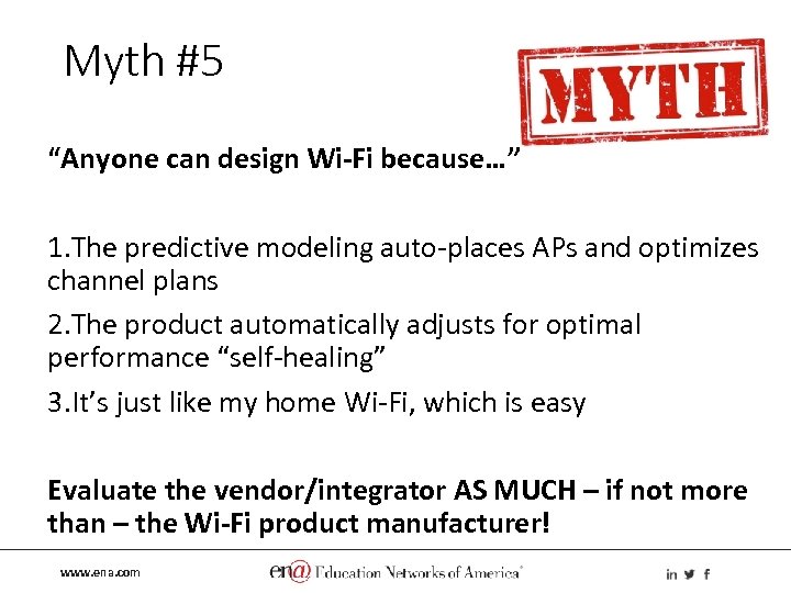 Myth #5 “Anyone can design Wi-Fi because…” 1. The predictive modeling auto-places APs and