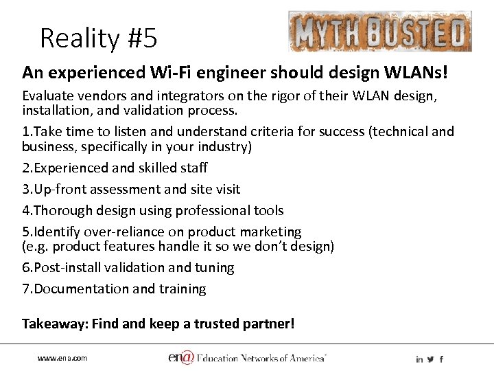 Reality #5 An experienced Wi-Fi engineer should design WLANs! Evaluate vendors and integrators on