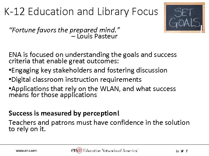 K-12 Education and Library Focus “Fortune favors the prepared mind. ” – Louis Pasteur