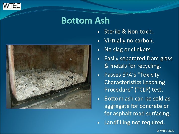 Bottom Ash • • Sterile & Non-toxic. Virtually no carbon. No slag or clinkers.