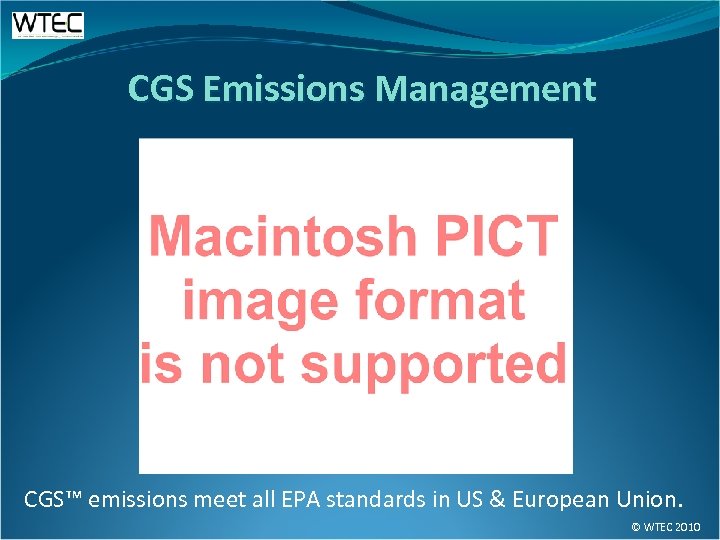 CGS Emissions Management CGS™ emissions meet all EPA standards in US & European Union.