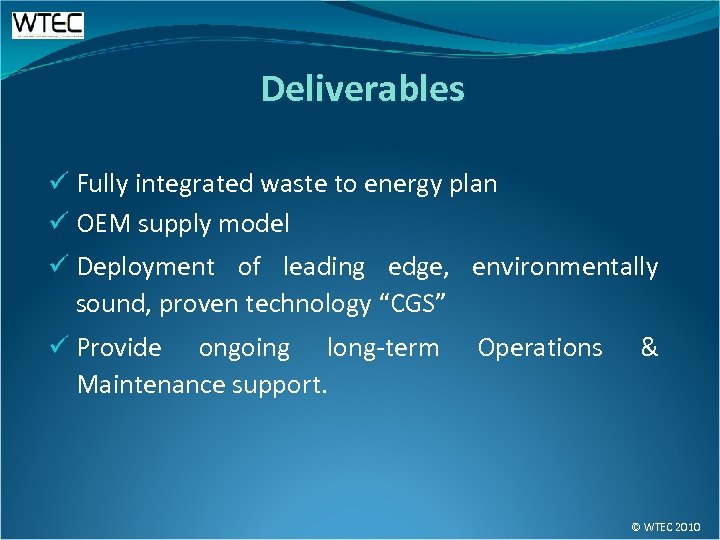 Deliverables ü Fully integrated waste to energy plan ü OEM supply model ü Deployment