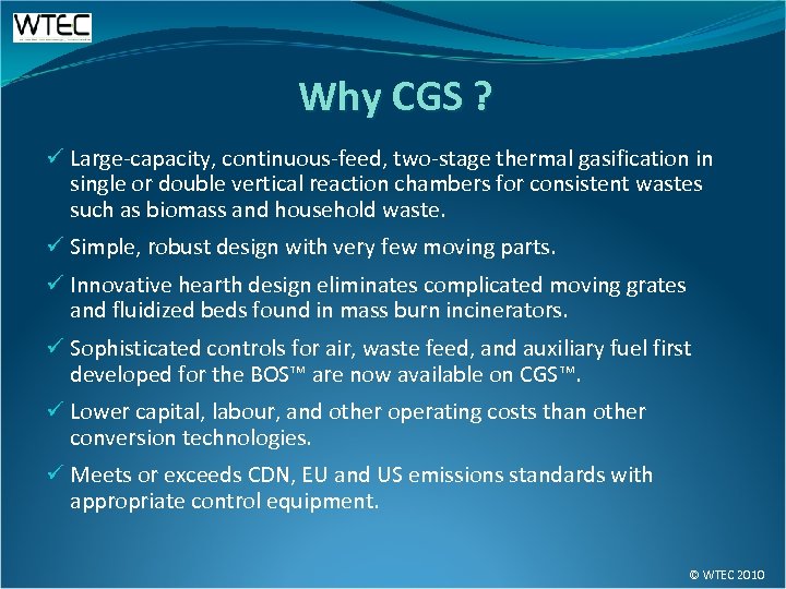 Why CGS ? ü Large-capacity, continuous-feed, two-stage thermal gasification in single or double vertical
