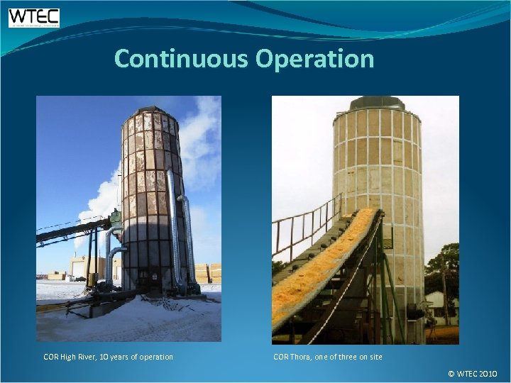 Continuous Operation COR High River, 10 years of operation COR Thora, one of three
