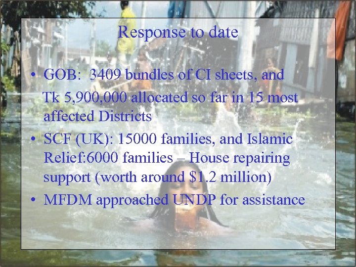 Response to date • GOB: 3409 bundles of CI sheets, and Tk 5, 900,