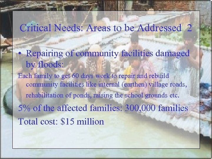 Critical Needs: Areas to be Addressed 2 • Repairing of community facilities damaged by
