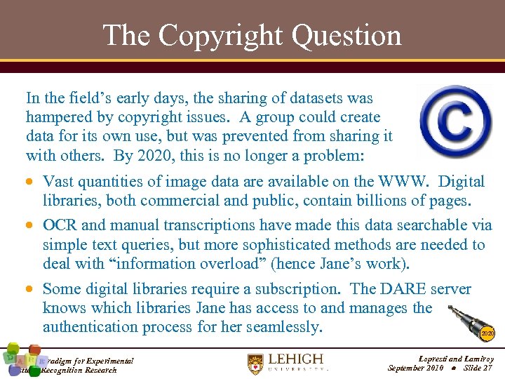 The Copyright Question In the field’s early days, the sharing of datasets was hampered