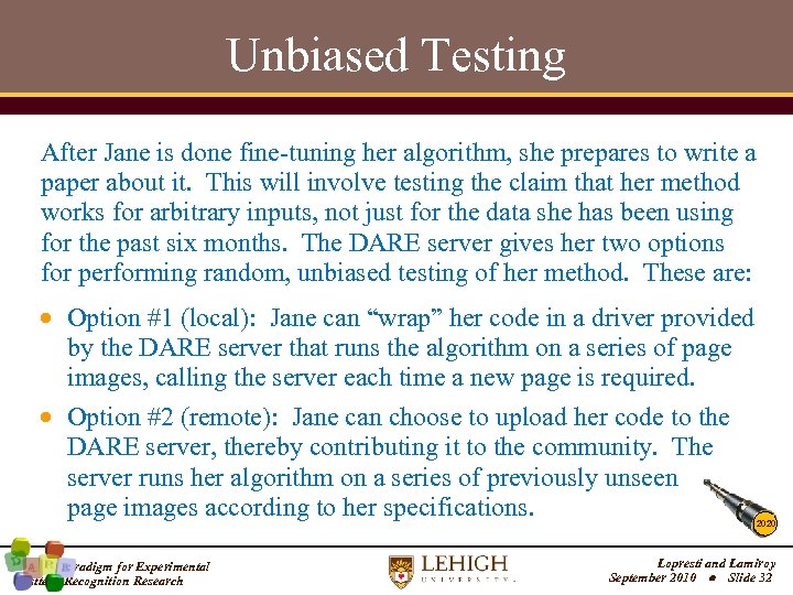 Unbiased Testing After Jane is done fine-tuning her algorithm, she prepares to write a