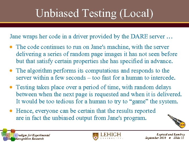 Unbiased Testing (Local) Jane wraps her code in a driver provided by the DARE