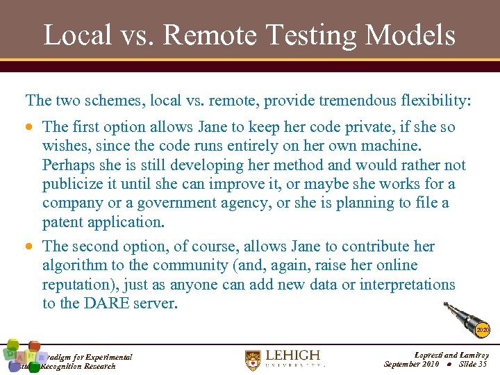 Local vs. Remote Testing Models The two schemes, local vs. remote, provide tremendous flexibility: