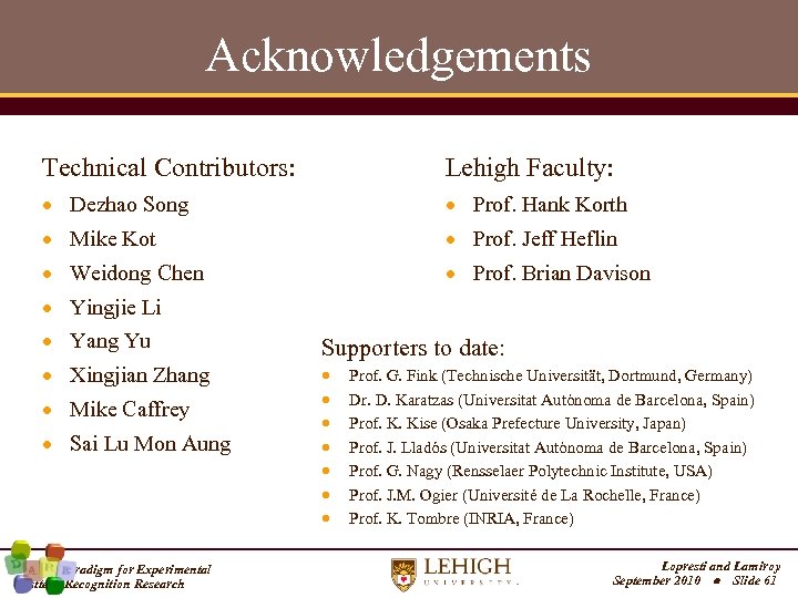 Acknowledgements Technical Contributors: Lehigh Faculty: Dezhao Song Prof. Hank Korth Mike Kot Prof. Jeff