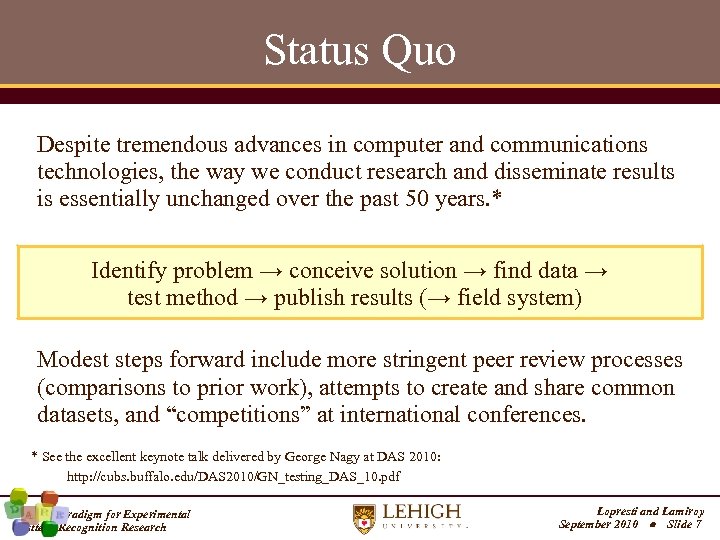 Status Quo Despite tremendous advances in computer and communications technologies, the way we conduct