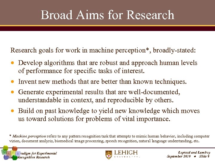 Broad Aims for Research goals for work in machine perception*, broadly-stated: Develop algorithms that