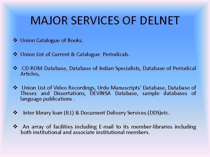 MAJOR SERVICES OF DELNET v Union Catalogue of Books. v Union List of Current