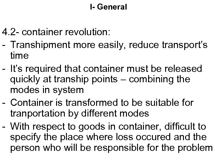 I- General 4. 2 - container revolution: - Transhipment more easily, reduce transport’s time