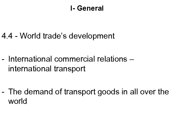 I- General 4. 4 - World trade’s development - International commercial relations – international