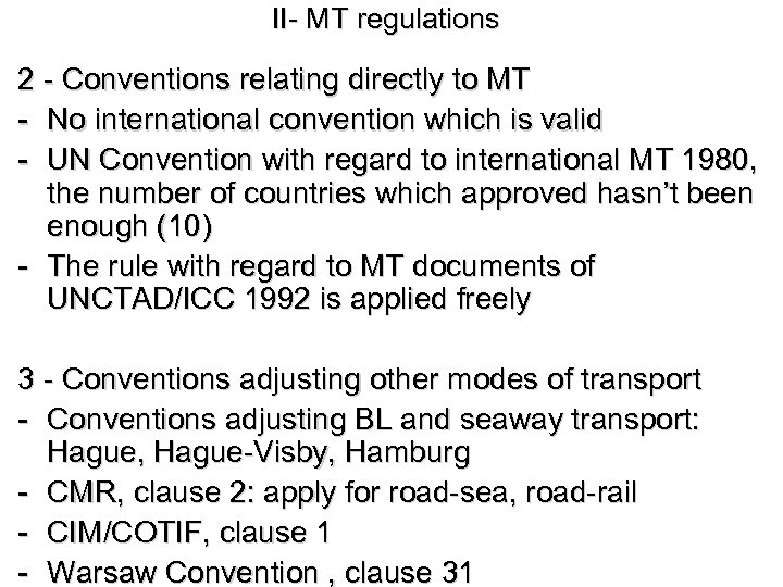 II- MT regulations 2 - Conventions relating directly to MT - No international convention