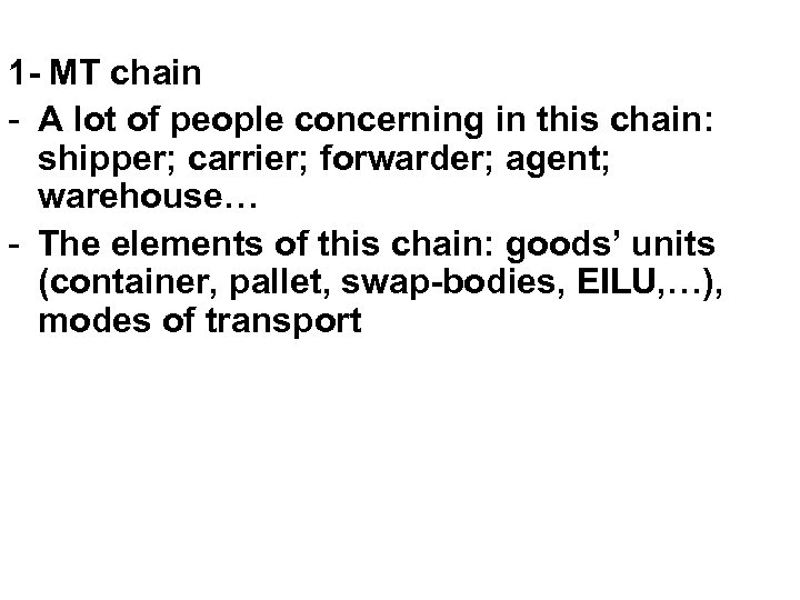 1 - MT chain - A lot of people concerning in this chain: shipper;