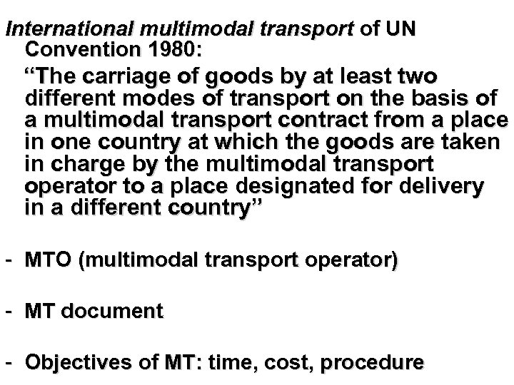 International multimodal transport of UN Convention 1980: “The carriage of goods by at least
