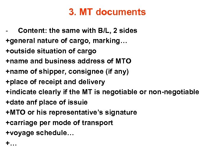 3. MT documents - Content: the same with B/L, 2 sides +general nature of
