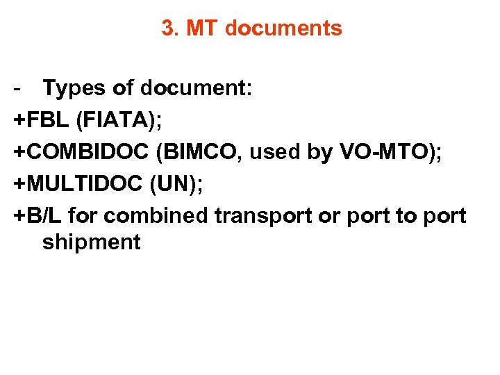 3. MT documents - Types of document: +FBL (FIATA); +COMBIDOC (BIMCO, used by VO-MTO);