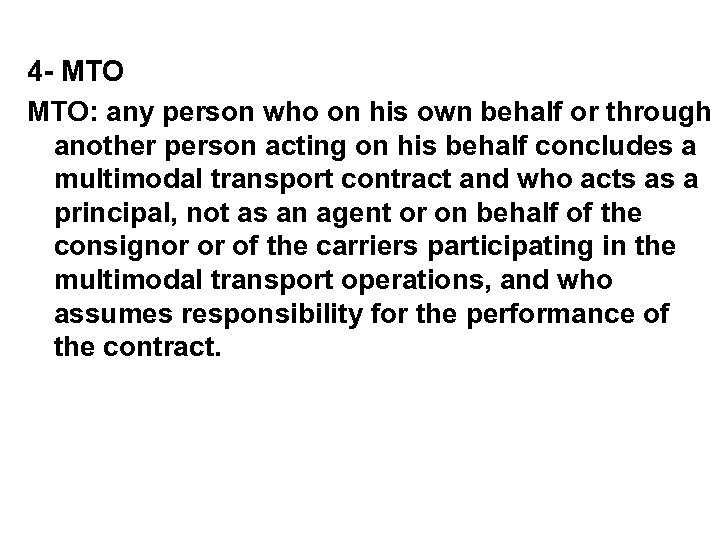 4 - MTO: any person who on his own behalf or through another person