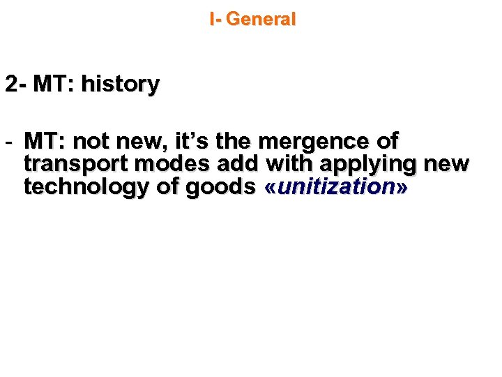 I- General 2 - MT: history - MT: not new, it’s the mergence of