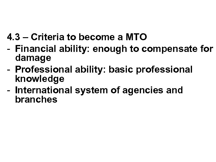 4. 3 – Criteria to become a MTO - Financial ability: enough to compensate