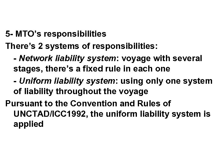 5 - MTO’s responsibilities There’s 2 systems of responsibilities: - Network liability system: voyage