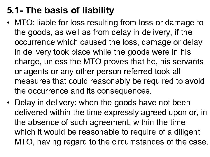 5. 1 - The basis of liability • MTO: liable for loss resulting from