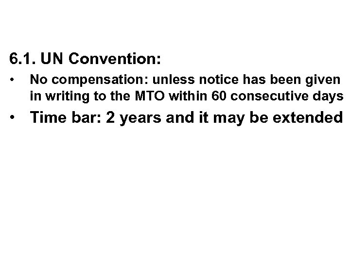 6. 1. UN Convention: • No compensation: unless notice has been given in writing