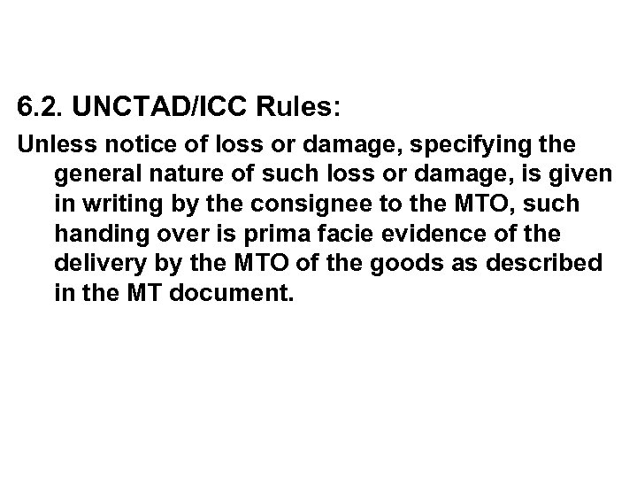 6. 2. UNCTAD/ICC Rules: Unless notice of loss or damage, specifying the general nature