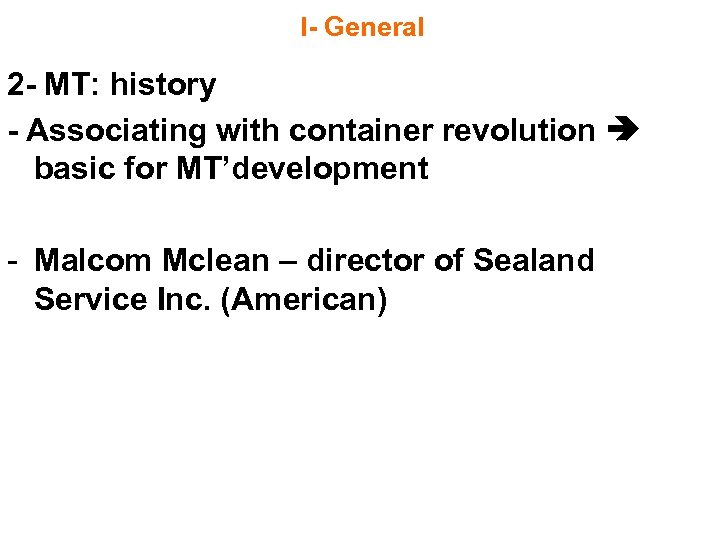 I- General 2 - MT: history - Associating with container revolution basic for MT’development