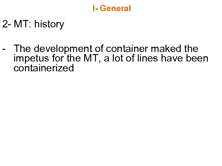 I- General 2 - MT: history - The development of container maked the impetus