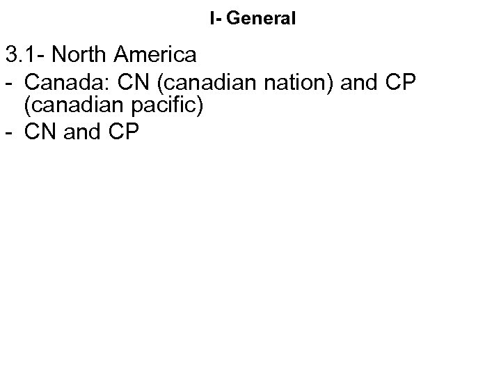 I- General 3. 1 - North America - Canada: CN (canadian nation) and CP