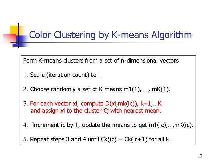 Color Clustering by K-means Algorithm Form K-means clusters from a set of n-dimensional vectors