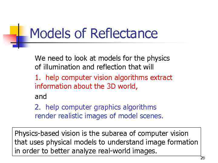 Models of Reflectance We need to look at models for the physics of illumination