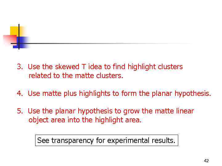 3. Use the skewed T idea to find highlight clusters related to the matte