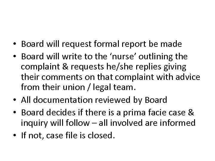  • Board will request formal report be made • Board will write to