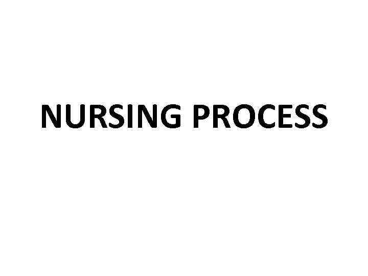 NURSING PROCESS 