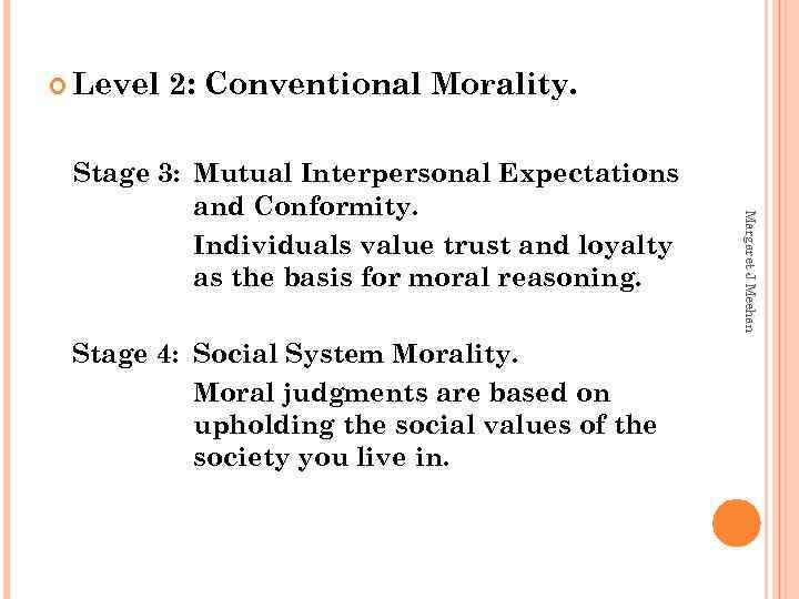  Level 2: Conventional Morality. Stage 4: Social System Morality. Moral judgments are based